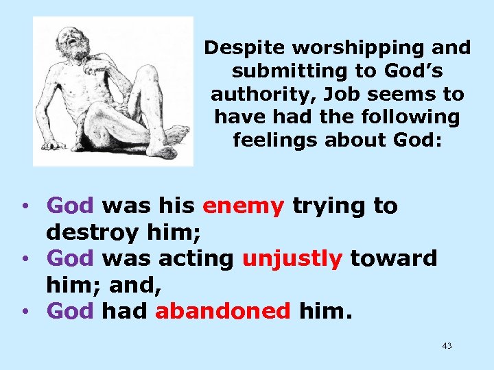 Despite worshipping and submitting to God’s authority, Job seems to have had the following