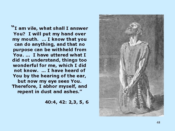 “I am vile, what shall I answer You? I will put my hand over