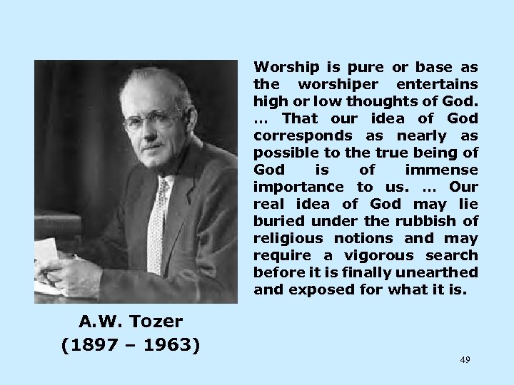 Worship is pure or base as the worshiper entertains high or low thoughts of