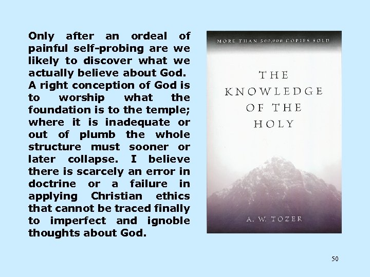 Only after an ordeal of painful self-probing are we likely to discover what we