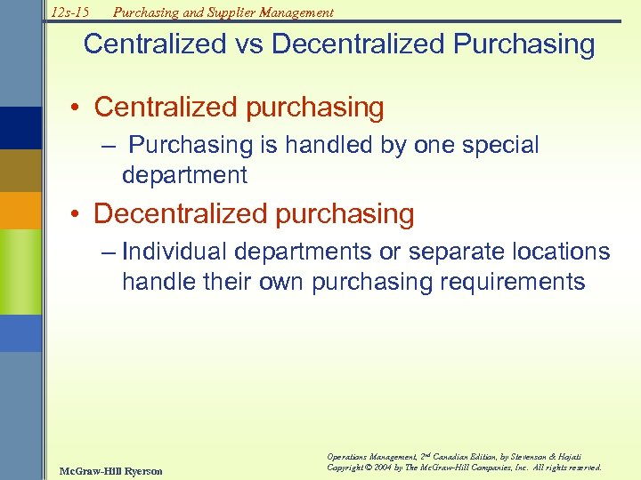 12 s-15 Purchasing and Supplier Management Centralized vs Decentralized Purchasing • Centralized purchasing –