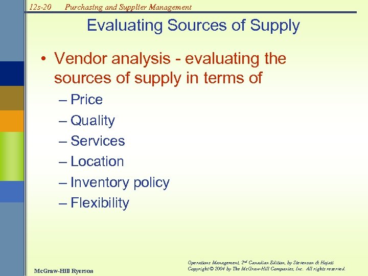 12 s-20 Purchasing and Supplier Management Evaluating Sources of Supply • Vendor analysis -