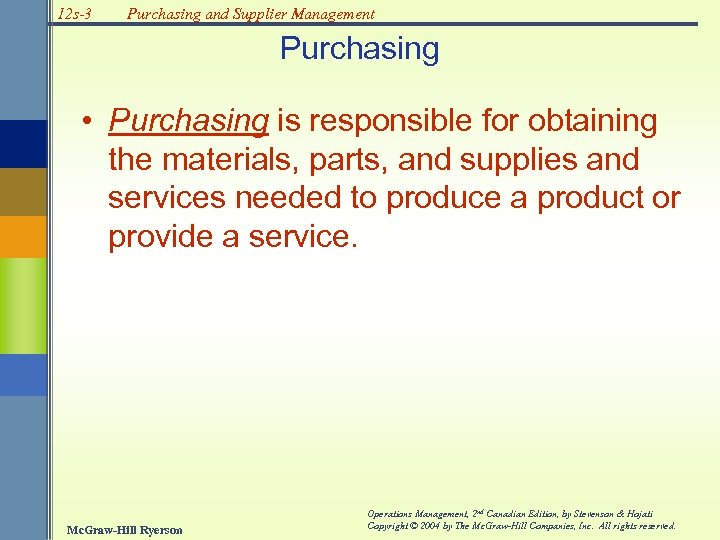12 s-3 Purchasing and Supplier Management Purchasing • Purchasing is responsible for obtaining the