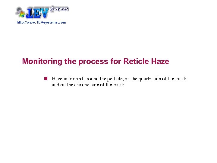 http: //www. TEAsystems. com Monitoring the process for Reticle Haze n Haze is formed