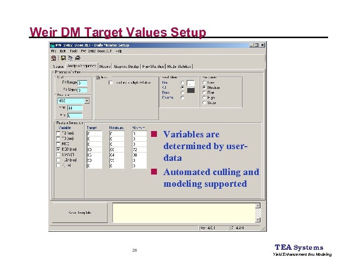 Weir DM Target Values Setup n Variables are determined by userdata n Automated culling