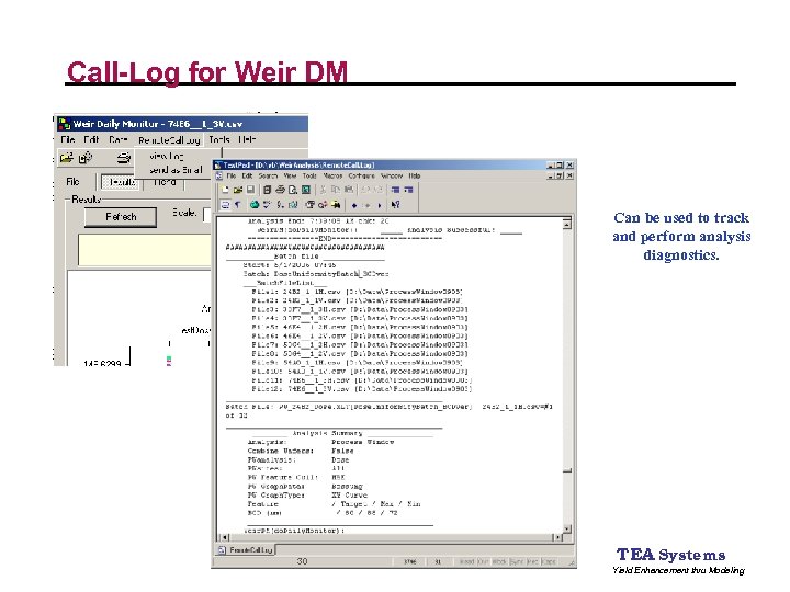 Call-Log for Weir DM Can be used to track and perform analysis diagnostics. 30