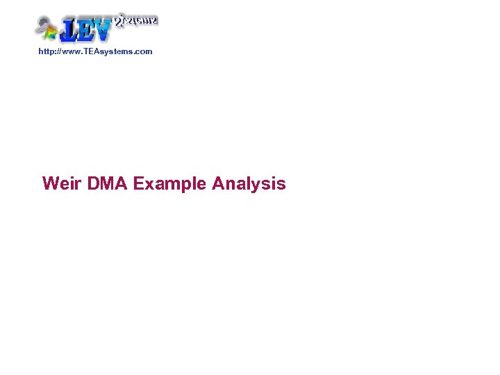 http: //www. TEAsystems. com Weir DMA Example Analysis 