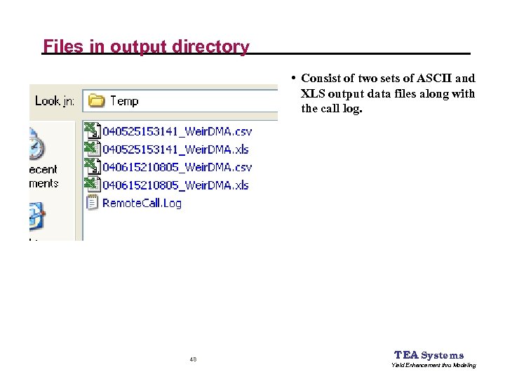 Files in output directory • Consist of two sets of ASCII and XLS output