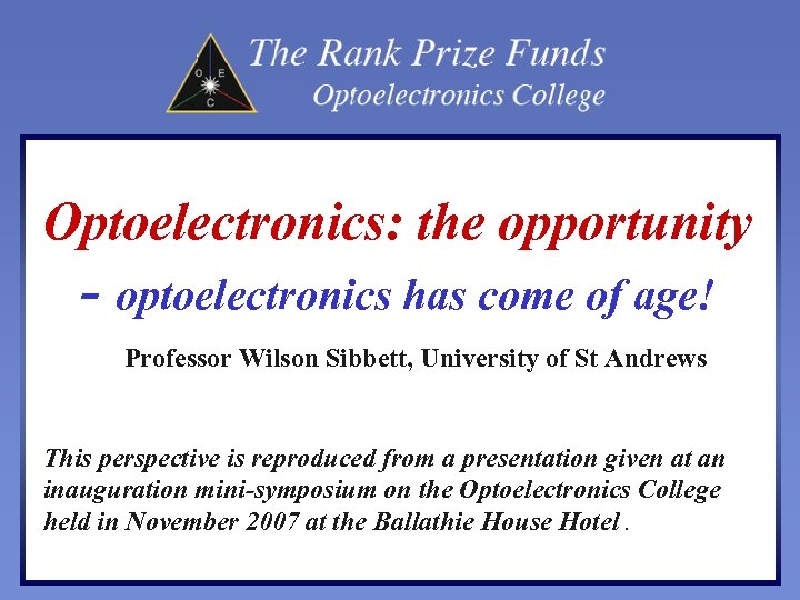 Optoelectronics: the opportunity - optoelectronics has come of age! Professor Wilson Sibbett, University of