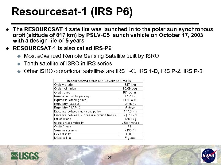 Resourcesat-1 (IRS P 6) l l The RESOURCSAT-1 satellite was launched in to the