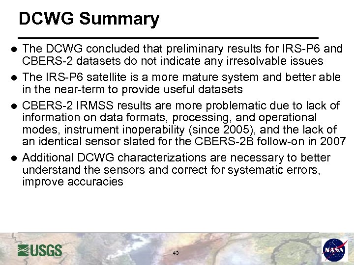 DCWG Summary l l The DCWG concluded that preliminary results for IRS-P 6 and