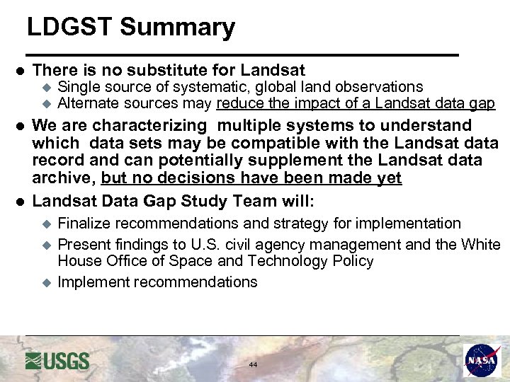LDGST Summary l There is no substitute for Landsat u u l l Single