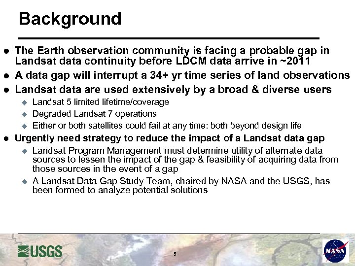 Background l l l The Earth observation community is facing a probable gap in