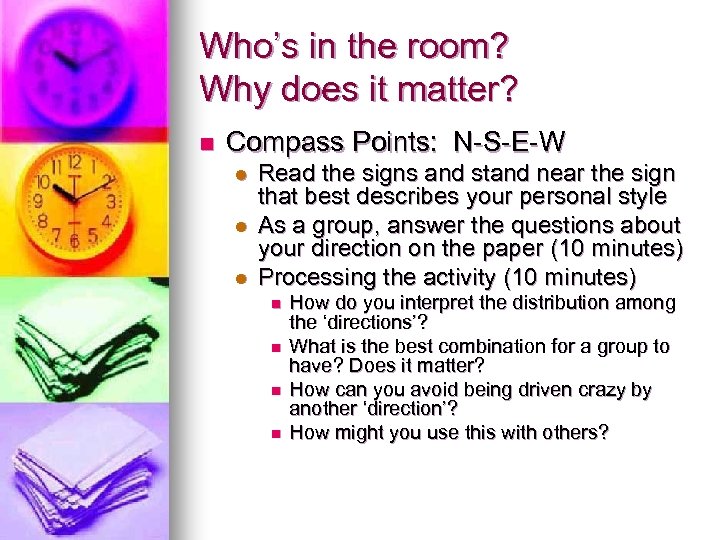 Who’s in the room? Why does it matter? n Compass Points: N-S-E-W l l