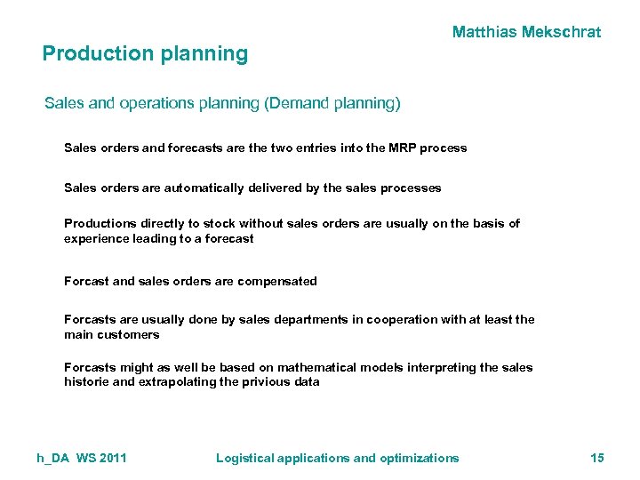 Matthias Mekschrat Production planning Sales and operations planning (Demand planning) Sales orders and forecasts