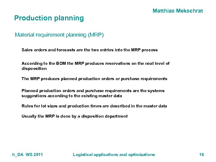 Matthias Mekschrat Production planning Material requirement planning (MRP) Sales orders and forecasts are the