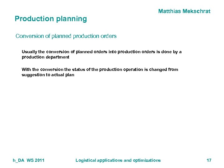 Matthias Mekschrat Production planning Conversion of planned production orders Usually the conversion of planned