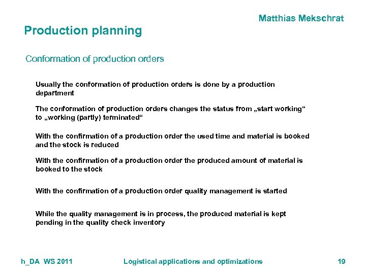 Matthias Mekschrat Production planning Conformation of production orders Usually the conformation of production orders