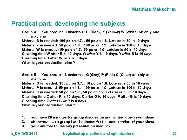 Matthias Mekschrat Practical part: developing the subjects Group A: You produce 3 materials: B