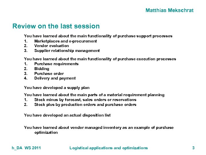 Matthias Mekschrat Review on the last session You have learned about the main functionality