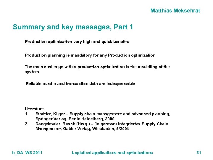 Matthias Mekschrat Summary and key messages, Part 1 Production optimization very high and quick