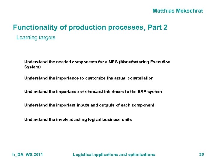 Matthias Mekschrat Functionality of production processes, Part 2 Learning targets Understand the needed components