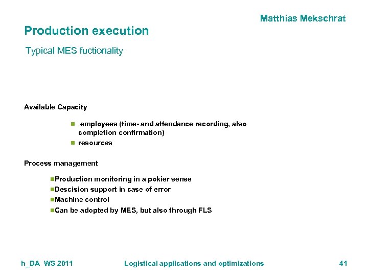 Matthias Mekschrat Production execution Typical MES fuctionality Available Capacity n employees (time- and attendance