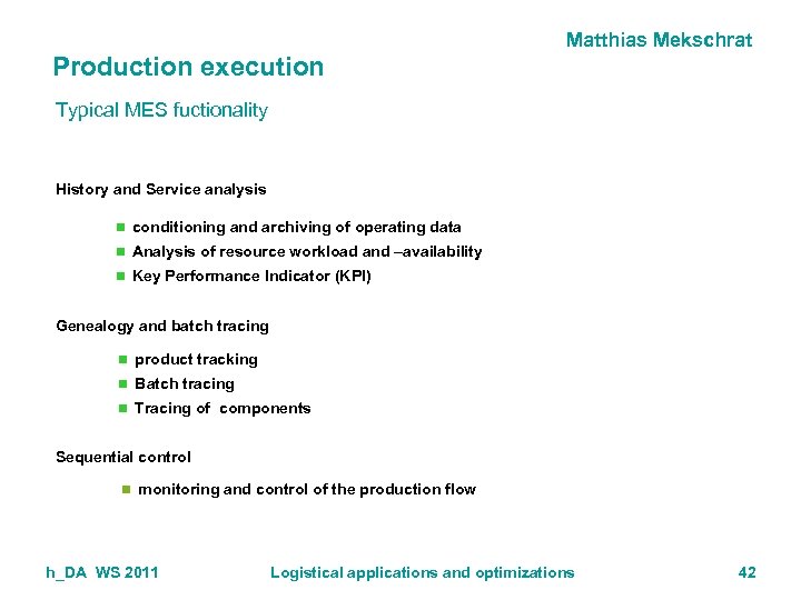 Matthias Mekschrat Production execution Typical MES fuctionality History and Service analysis n conditioning and