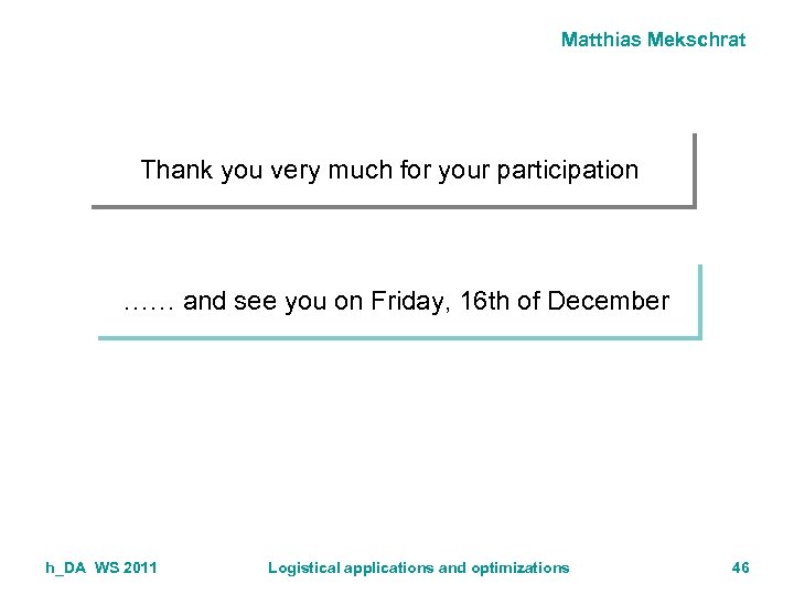 Matthias Mekschrat Thank you very much for your participation …… and see you on