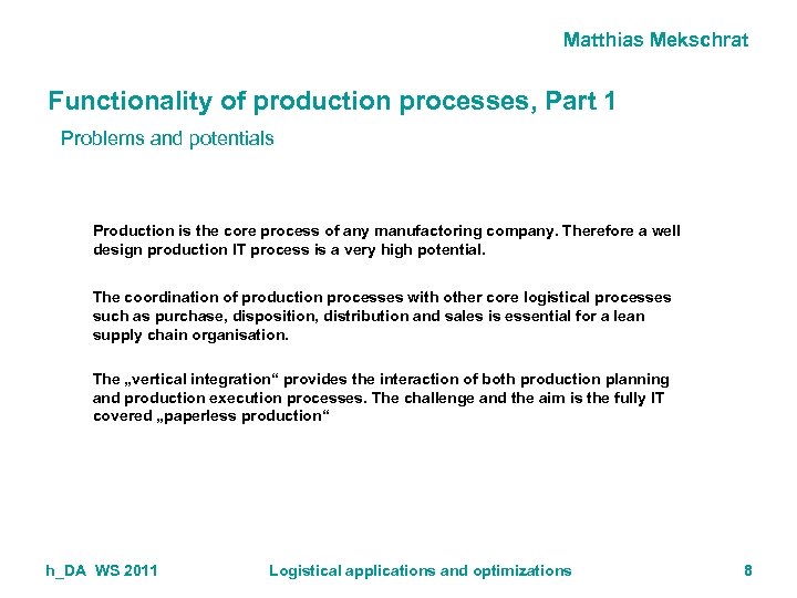 Matthias Mekschrat Functionality of production processes, Part 1 Problems and potentials Production is the