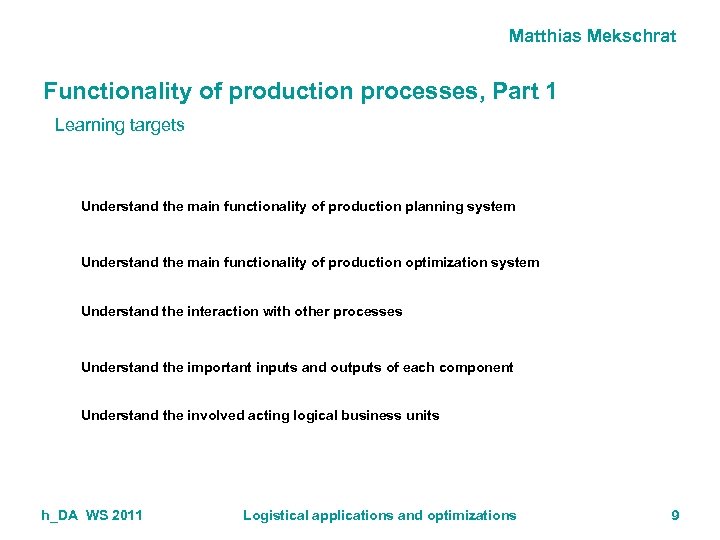 Matthias Mekschrat Functionality of production processes, Part 1 Learning targets Understand the main functionality
