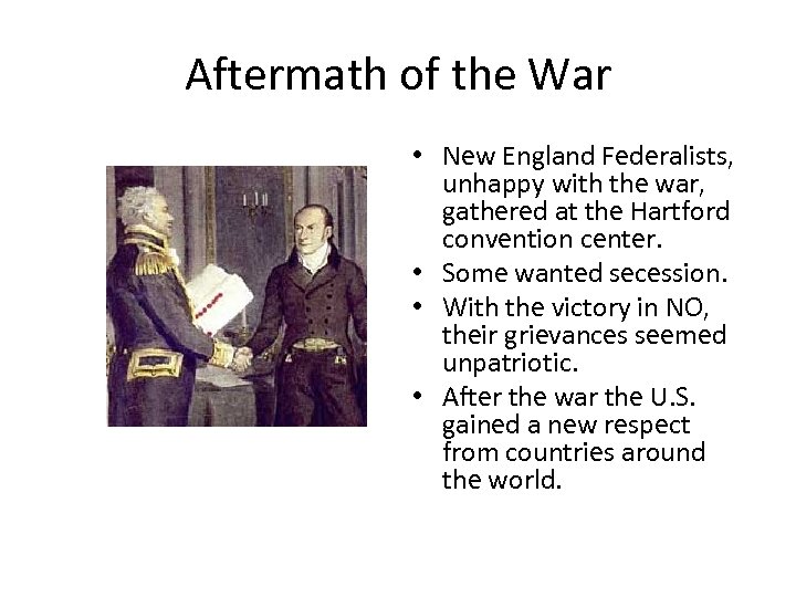 Aftermath of the War • New England Federalists, unhappy with the war, gathered at