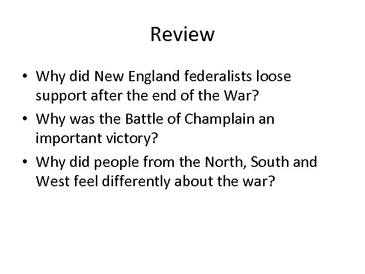 Review • Why did New England federalists loose support after the end of the