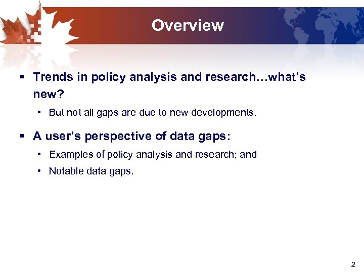 Overview § Trends in policy analysis and research…what’s new? • But not all gaps