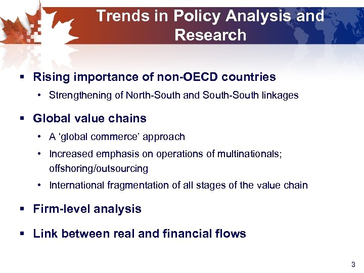 Trends in Policy Analysis and Research § Rising importance of non-OECD countries • Strengthening