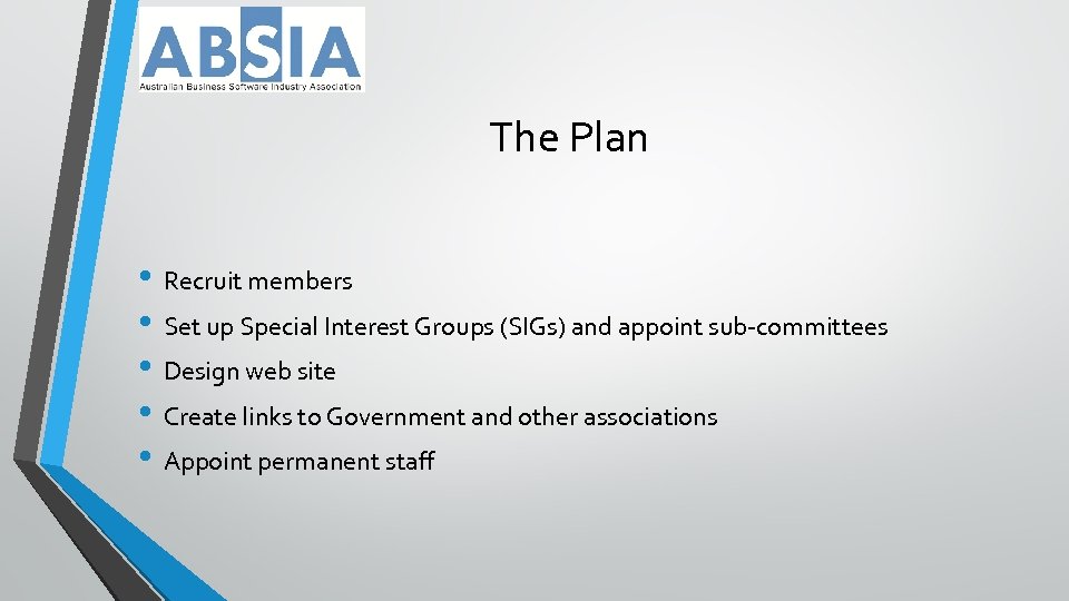 The Plan • Recruit members • Set up Special Interest Groups (SIGs) and appoint