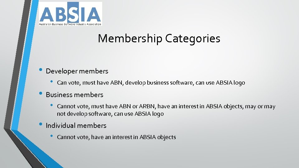 Membership Categories • Developer members • Can vote, must have ABN, develop business software,