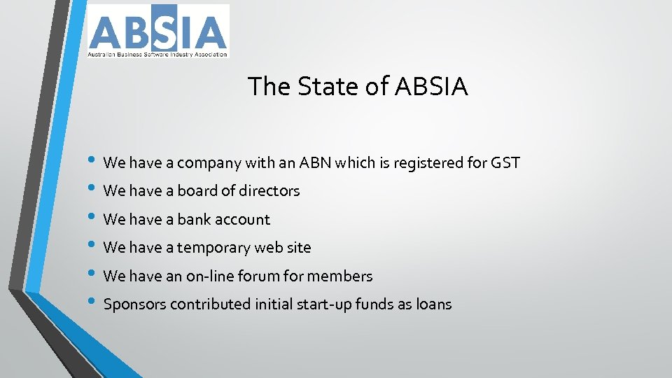 The State of ABSIA • We have a company with an ABN which is