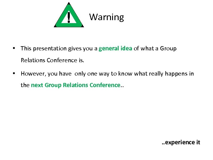 ! Warning • This presentation gives you a general idea of what a Group