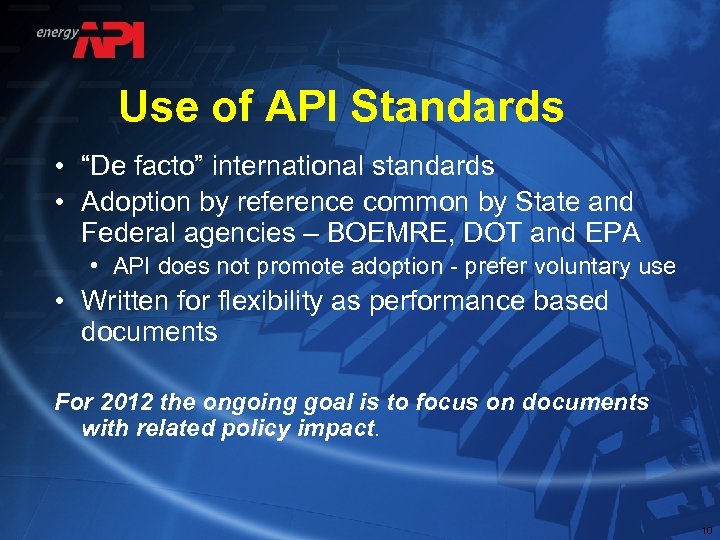 Use of API Standards • “De facto” international standards • Adoption by reference common