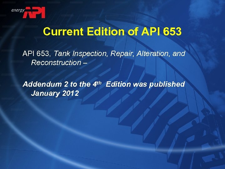 Current Edition of API 653, Tank Inspection, Repair, Alteration, and Reconstruction – Addendum 2