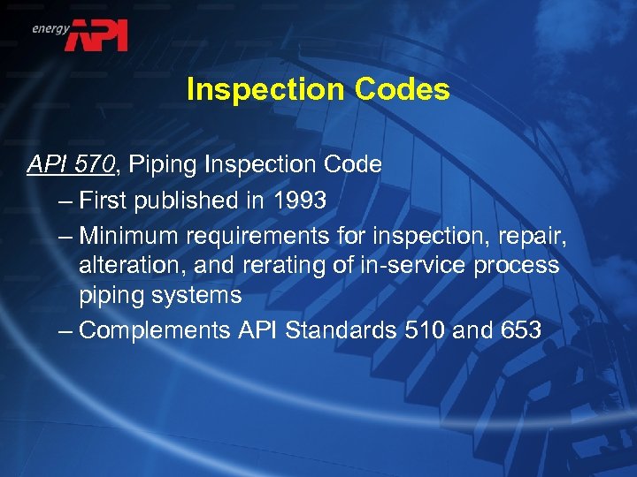 Inspection Codes API 570, Piping Inspection Code – First published in 1993 – Minimum
