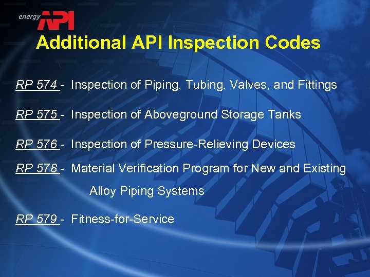 Additional API Inspection Codes RP 574 - Inspection of Piping, Tubing, Valves, and Fittings