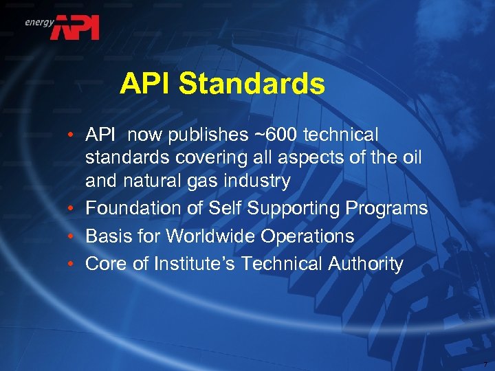 API Standards • API now publishes ~600 technical standards covering all aspects of the