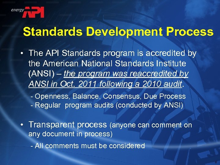 Standards Development Process • The API Standards program is accredited by the American National