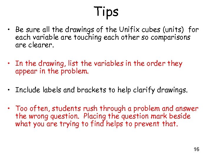 Tips • Be sure all the drawings of the Unifix cubes (units) for each