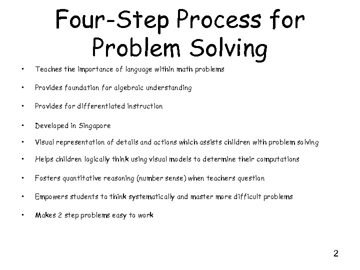 Four-Step Process for Problem Solving • Teaches the importance of language within math problems