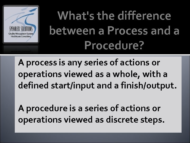 What's the difference between a Process and a Procedure? A process is any series