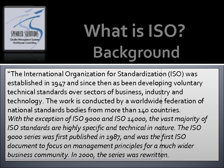 What is ISO? Background “The International Organization for Standardization (ISO) was established in 1947