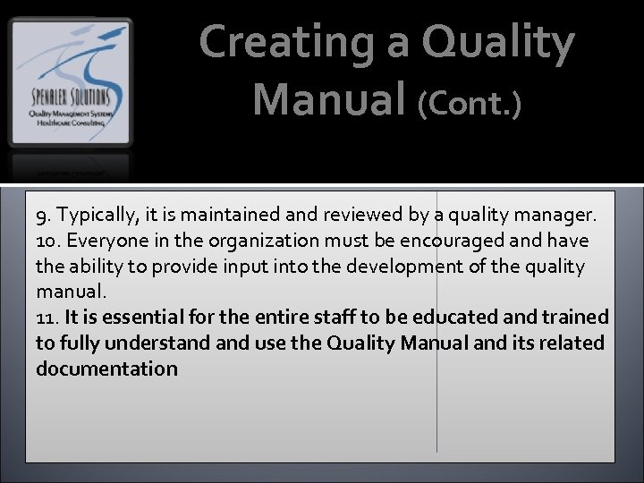 Creating a Quality Manual (Cont. ) 9. Typically, it is maintained and reviewed by